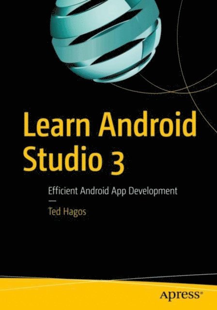 Ted Hagos - Learn Android Studio 3, E-bok