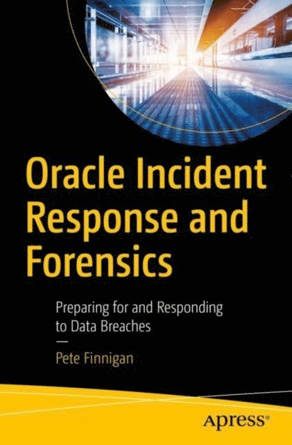Pete Finnigan - Oracle Incident Response and Forensics, E-bok