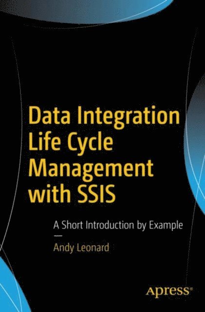 Andy Leonard - Data Integration Life Cycle Management with SSIS, E-bok
