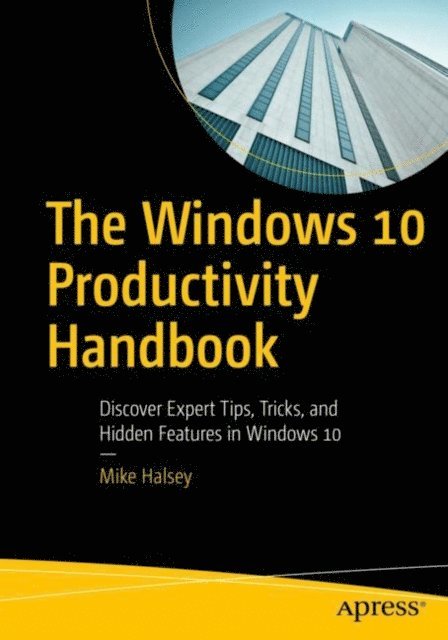 Mike Halsey - Windows 10 Productivity Handbook, E-bok