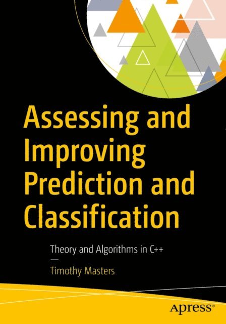 Timothy Masters - Assessing and Improving Prediction and Classification, E-bok. Tillgänglighet: Lägg i varukorg