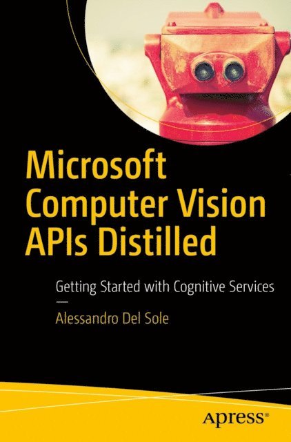 Alessandro Del Sole - Microsoft Computer Vision APIs Distilled, E-bok