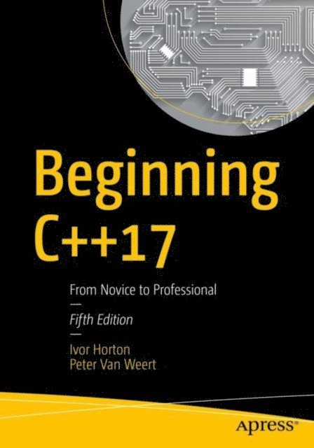 Peter Van Weert, Ivor Horton - Beginning C++17, E-bok