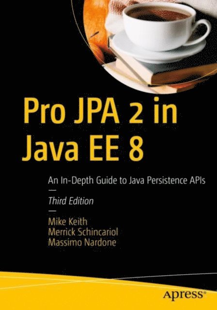 Massimo Nardone, Merrick Schincariol, Mike Keith - Pro JPA 2 in Java EE 8, E-bok