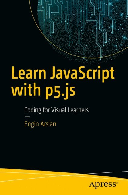 Engin Arslan - Learn JavaScript with p5.js, E-bok