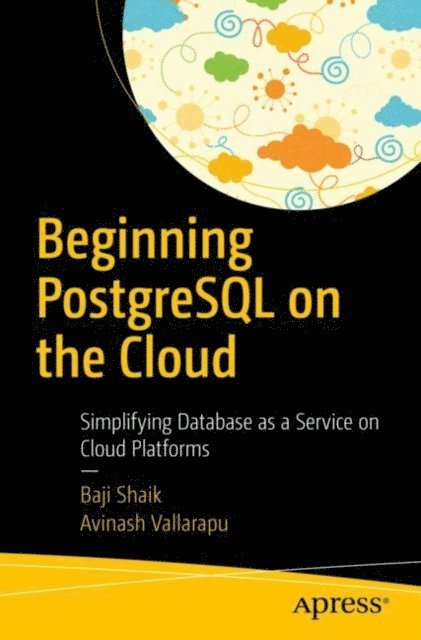 Avinash Vallarapu, Baji Shaik - Beginning PostgreSQL on the Cloud, E-bok