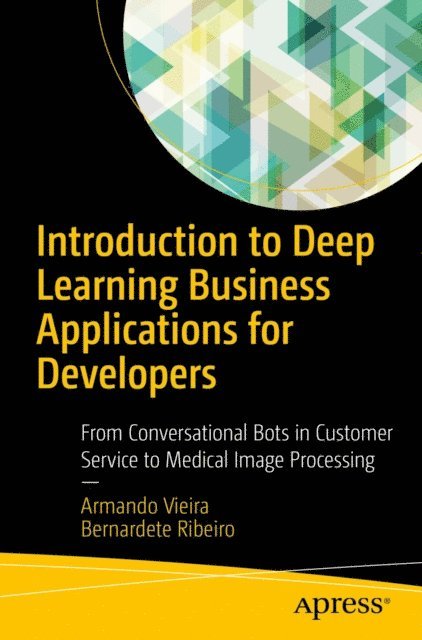 Bernardete Ribeiro, Armando Vieira - Introduction to Deep Learning Business Applications for Developers, E-bok