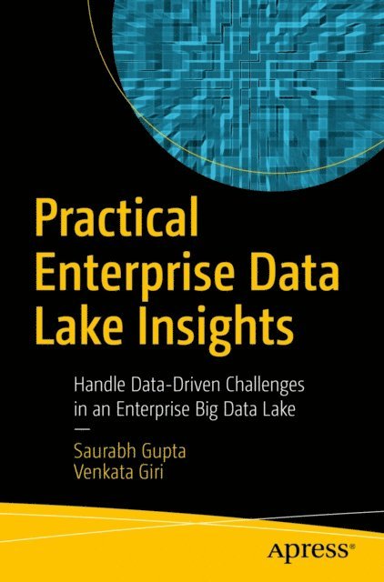 Venkata Giri, Saurabh Gupta - Practical Enterprise Data Lake Insights, E-bok