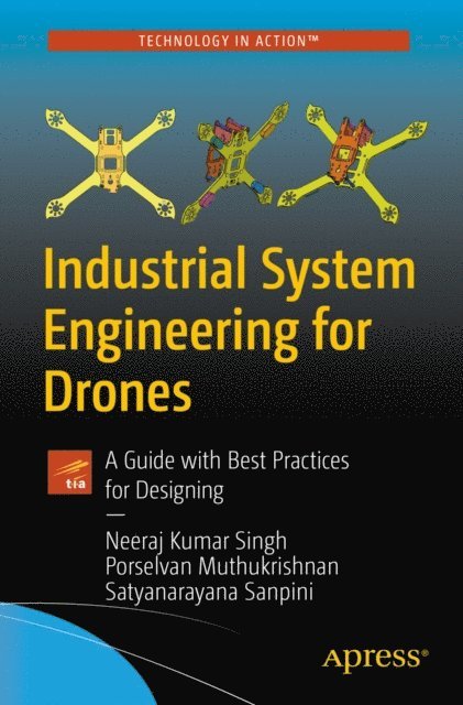 Satyanarayana Sanpini, Porselvan Muthukrishnan, Neeraj Kumar Singh - Industrial System Engineering for Drones, E-bok