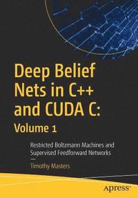 Deep Belief Nets in C++ and CUDA C: Volume 1