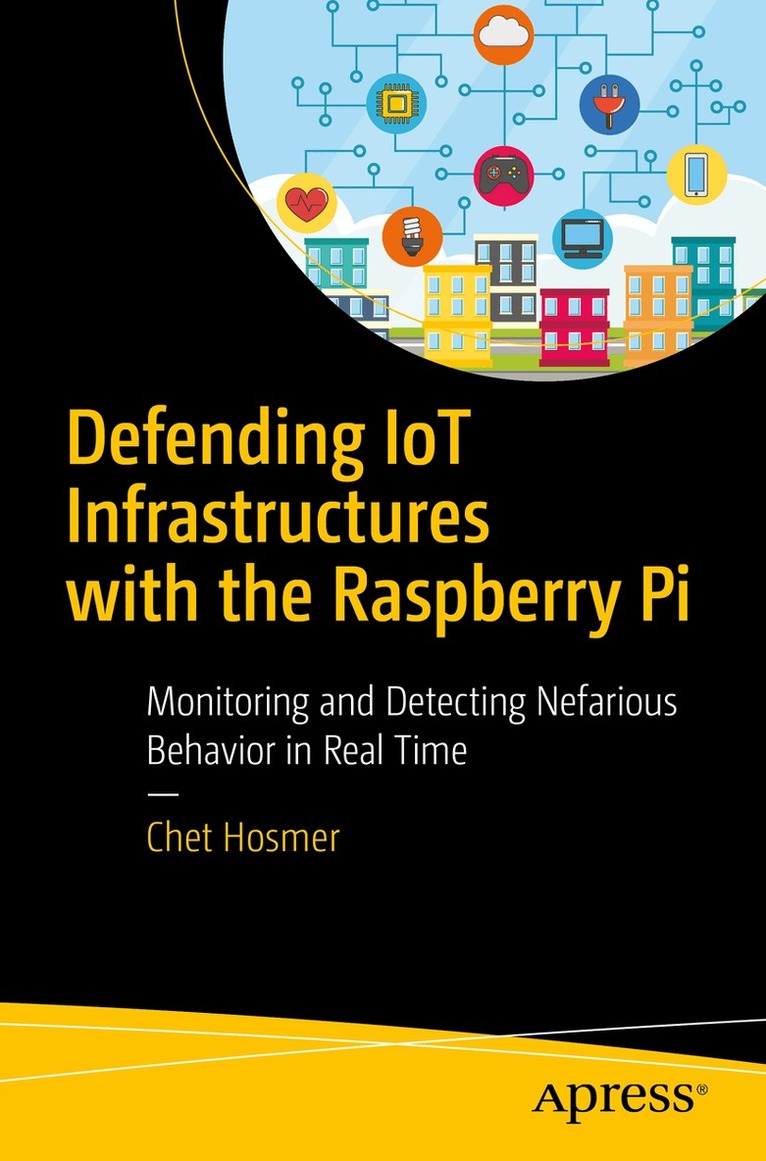 Chet Hosmer - Defending IoT Infrastructures with the Raspberry Pi, Häftad. Tillgänglighet: Lägg i varukorg