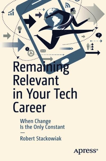 Robert Stackowiak - Remaining Relevant in Your Tech Career, E-bok