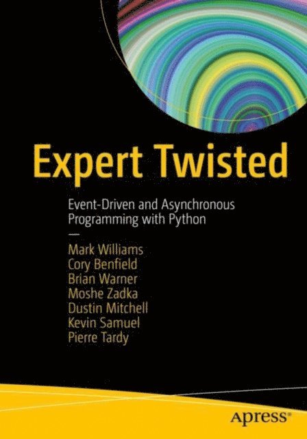 Pierre Tardy, Kevin Samuel, Dustin Mitchell, Moshe Zadka, Brian Warner, Cory Benfield, Mark Williams - Expert Twisted, E-bok