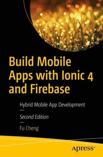 Fu Cheng - Build Mobile Apps with Ionic 4 and Firebase, E-bok. Tillgänglighet: Lägg i varukorg