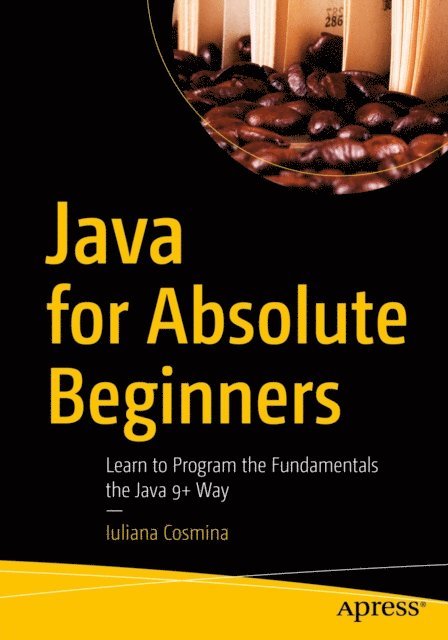 Iuliana Cosmina - Java for Absolute Beginners, E-bok