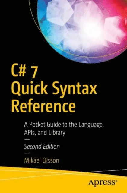 Mikael Olsson - C# 7 Quick Syntax Reference, E-bok. Tillgänglighet: Lägg i varukorg