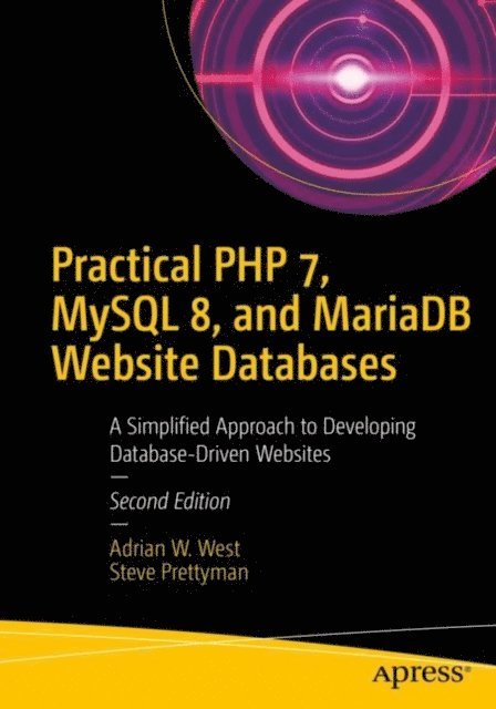 Steve Prettyman, Adrian W. West - Practical PHP 7, MySQL 8, and MariaDB Website Databases, E-bok