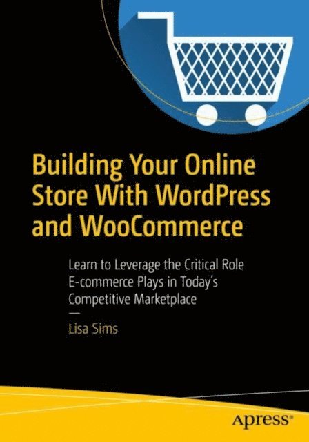 Lisa Sims - Building Your Online Store With WordPress and WooCommerce, E-bok. Tillgänglighet: Lägg i varukorg
