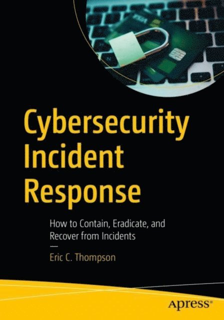 Eric C. Thompson - Cybersecurity Incident Response, E-bok