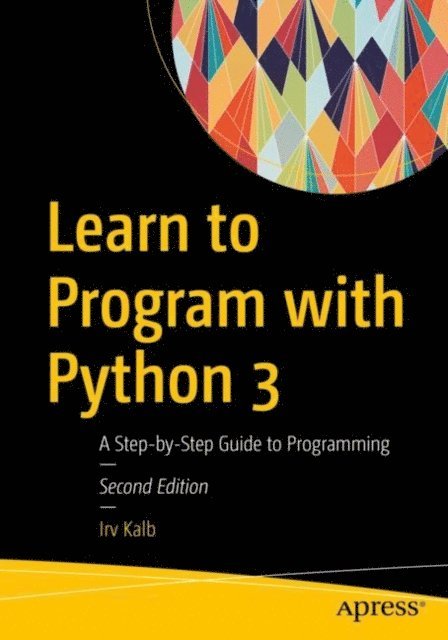 Irv Kalb - Learn to Program with Python 3, E-bok