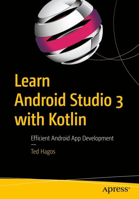 Ted Hagos - Learn Android Studio 3 with Kotlin, E-bok