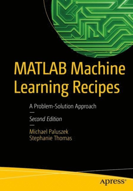 Stephanie Thomas, Michael Paluszek - MATLAB Machine Learning Recipes, E-bok