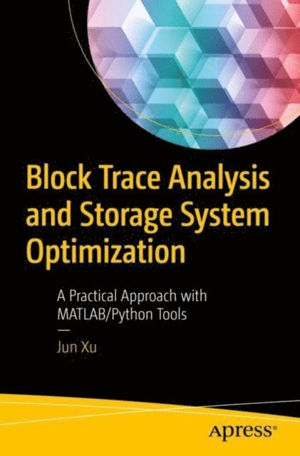 Jun Xu - Block Trace Analysis and Storage System Optimization, E-bok