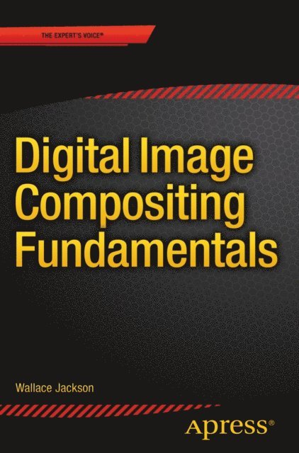 Wallace Jackson - Digital Image Compositing Fundamentals, E-bok