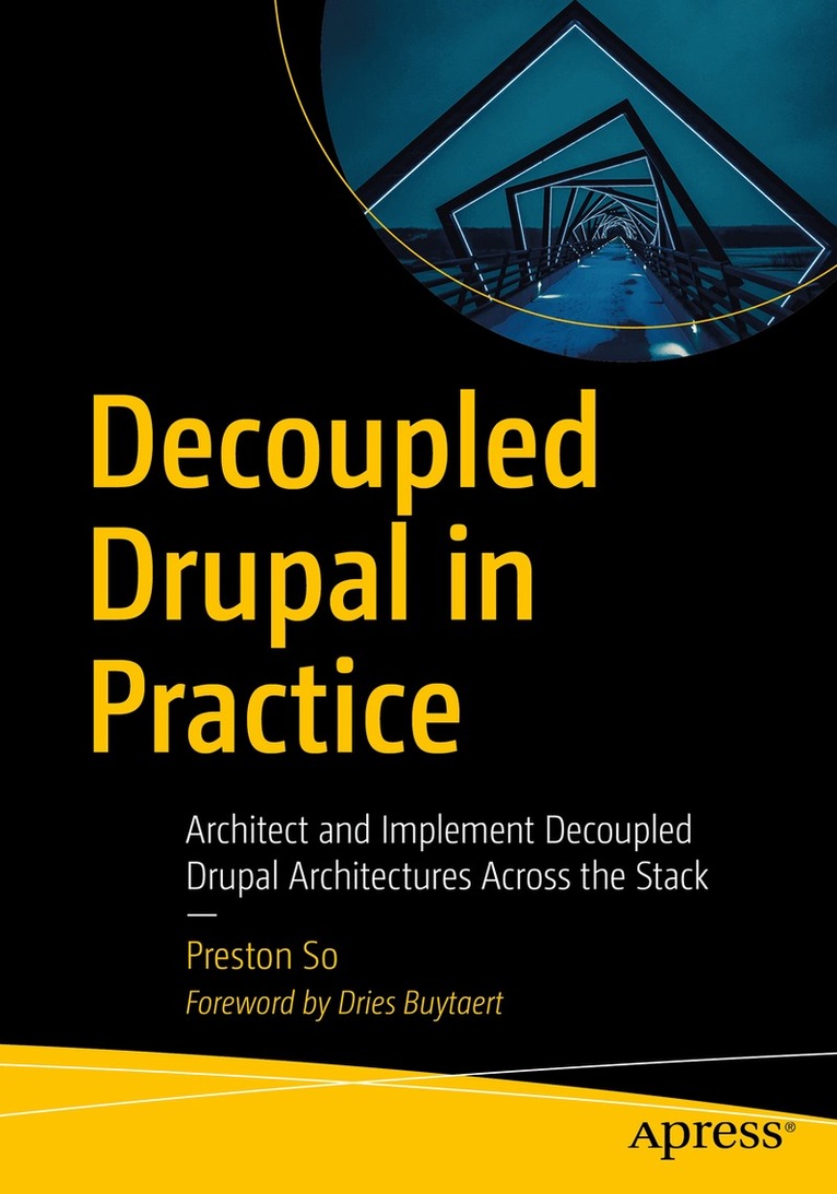 Preston So - Decoupled Drupal in Practice, Häftad. Tillgänglighet: Lägg i varukorg
