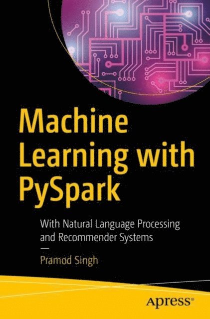 Pramod Singh - Machine Learning with PySpark, E-bok