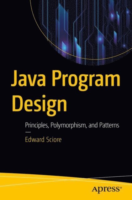 Edward Sciore - Java Program Design, E-bok