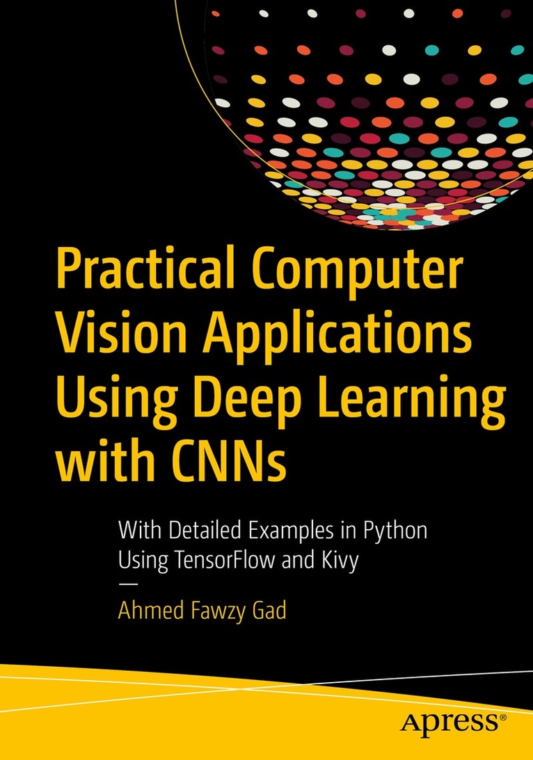 Ahmed Fawzy Gad - Practical Computer Vision Applications Using Deep Learning with CNNs, Häftad. Tillgänglighet: Lägg i varukorg