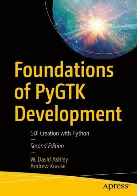 Andrew Krause, W. David Ashley - Foundations of PyGTK Development, E-bok