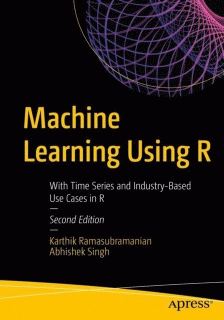 Abhishek Singh, Karthik Ramasubramanian - Machine Learning Using R, E-bok