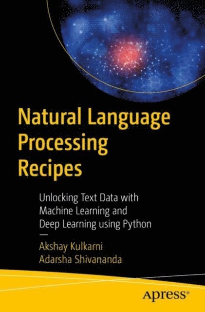 Adarsha Shivananda, Akshay Kulkarni - Natural Language Processing Recipes, E-bok