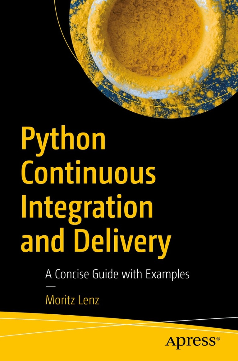 Moritz Lenz - Python Continuous Integration and Delivery, Häftad. Tillgänglighet: Lägg i varukorg
