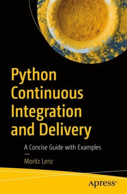 Moritz Lenz - Python Continuous Integration and Delivery, E-bok. Tillgänglighet: Lägg i varukorg