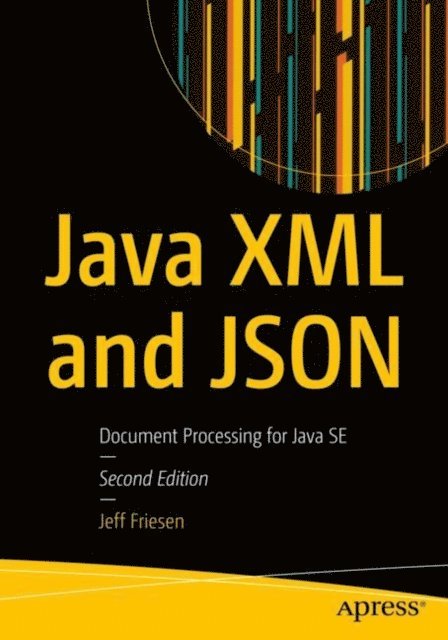 Jeff Friesen - Java XML and JSON, E-bok