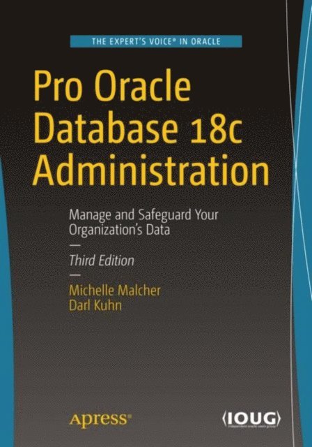 Darl Kuhn, Michelle Malcher - Pro Oracle Database 18c Administration, E-bok