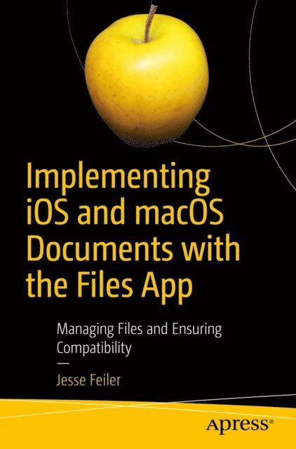 Jesse Feiler - Implementing iOS and macOS Documents with the Files App, E-bok