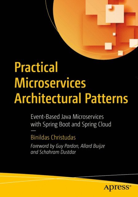 Binildas Christudas - Practical Microservices Architectural Patterns, E-bok