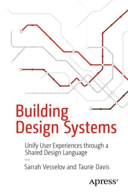 Taurie Davis, Sarrah Vesselov - Building Design Systems, E-bok