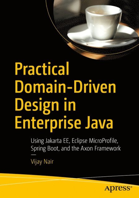 Vijay Nair - Practical Domain-Driven Design in Enterprise Java, E-bok