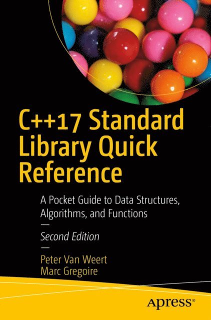 Marc Gregoire, Peter Van Weert - C++17 Standard Library Quick Reference, E-bok