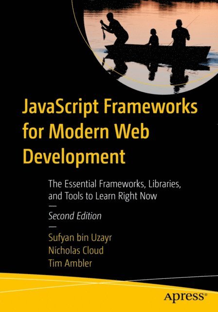 Tim Ambler, Nicholas Cloud, Sufyan bin Uzayr - JavaScript Frameworks for Modern Web Development, E-bok