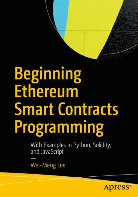 Wei-Meng Lee - Beginning Ethereum Smart Contracts Programming, E-bok