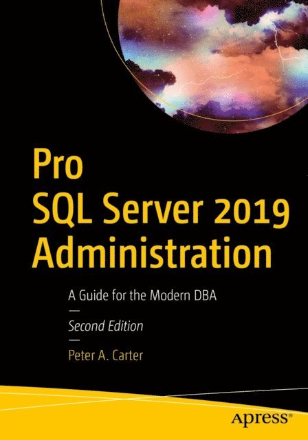 Peter A. Carter - Pro SQL Server 2019 Administration, E-bok