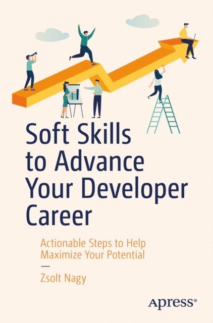 Zsolt Nagy - Soft Skills to Advance Your Developer Career, E-bok. Tillgänglighet: Lägg i varukorg