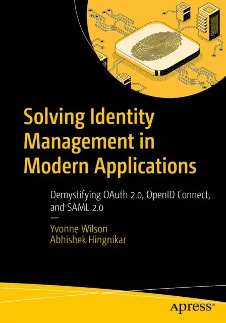 Abhishek Hingnikar, Yvonne Wilson - Solving Identity Management in Modern Applications, E-bok. Tillgänglighet: Lägg i varukorg