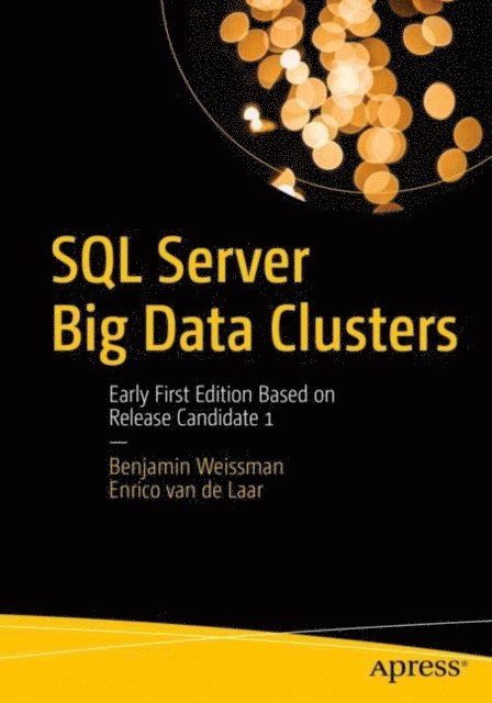 Enrico van de Laar, Benjamin Weissman - SQL Server Big Data Clusters, E-bok